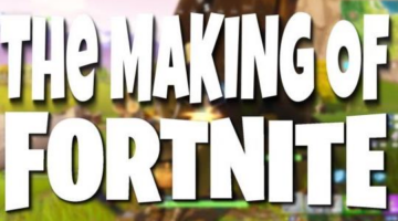 From Concept to Creation – The Making of Fortnite