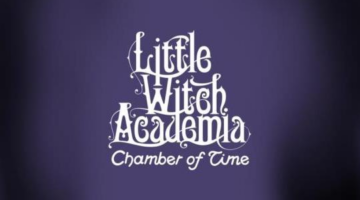 “Extra Magic Hours”- Little Witch Academia: Chamber of Time Review | Respawn Point