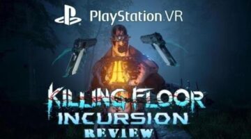 Killing Floor: Incursion (PSVR) | KeenGamer