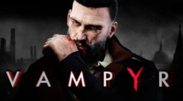 Vampyr Review (PS4) – Hey Poor Player