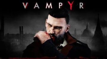 Vampyr Review – Great Ideas Tainted by Design and Performance Issues | GameCloud