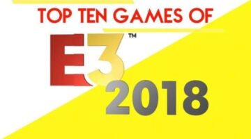 Top Games of E3 2018 *Top 10 Countdown*