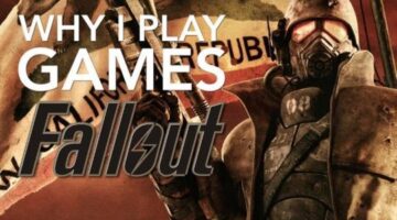 Why I Play Games: Fallout – Sometimes You Can Love Something So Much it Hurts