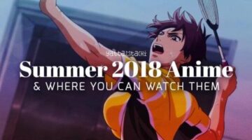 Summer 2018 Anime & Where You Can Watch Them