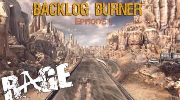 Backlog Burner Episode 1 :: RAGE