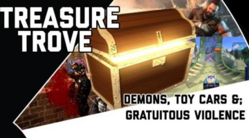 Treasure Trove: Demons, Toy Cars & Gratuitous Violence