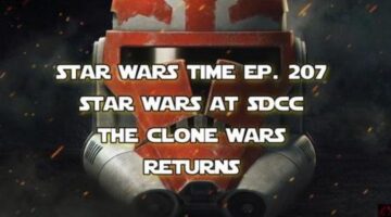 Star Wars Time: SDCC Collectibles and The Clone Wars is Returning