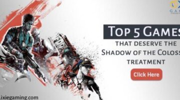 Top 5 Games that deserve the Shadow of the Colossus treatment