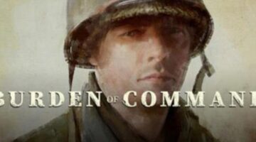 Burden of Command Promises To Deliver An Emotionally Taxing WW2 Story