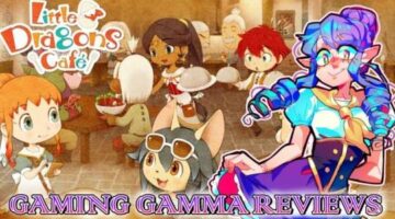 Little Dragons Cafe Review A Return to Form|Gaming Gamma
