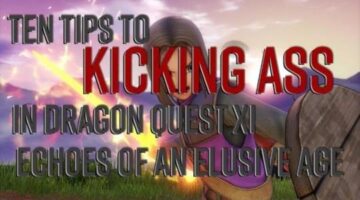 Top 10 Tips and Tricks for Kicking Ass in Dragon Quest XI: Echoes of an Elusive Age