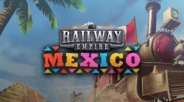 Railway Empire – Mexico Review | TheXboxHub