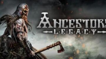 Tear through the Dark Ages in Ancestor’s Legacy | The Snerdaperds