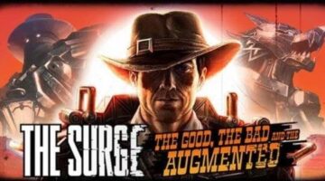 The Good, The Bad And The Augmented DLC Out Now For The Surge