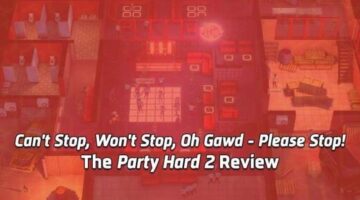 Can’t Stop, Won’t Stop, Oh Gawd – Please Stop!, the Party Hard 2 Review