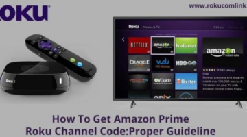 How To Get Amazon Prime Roku Channel Code:Proper Guideline