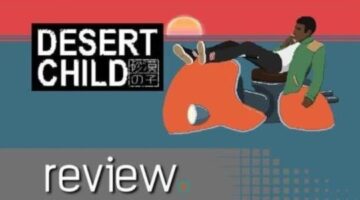 Desert Child Review – A Fun, Wild, and Chill Ride – Noisy Pixel