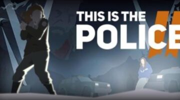 This Is The Police 2 Review (Gaming Evolution)