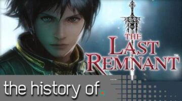 Noisy Pixel Explores the History of ‘The Last Remnant’ in New Video Series