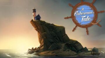 A Fisherman’s Tale Now Available for PlayStation VR, HTC Vive, Oculus Rift and Windows Mixed Reality