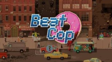11 bit studios Beat Cop Arrives on Android With iOS on the Way