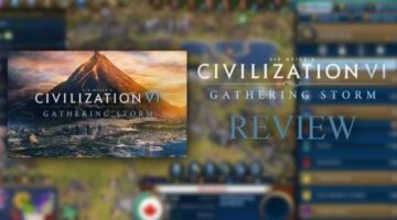 Civilization VI: Gathering Storm Video Review – Most Dynamic and Exciting Expansion Yet | COG