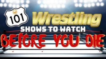 101 Wrestling Shows To Watch Before You Die – Part 1