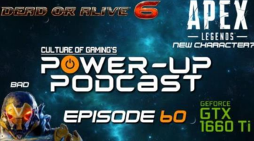 Power Up Podcast #60 – Dead or Alive Pile Drive | Geforce GTX 1660 Why??