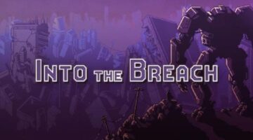 Into the Breach – A Gaming Pinnacle
