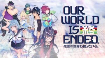 Our World is Ended review – Ultra Climaxblade X-Calibur Ecstasy Z | Reggie Reviews