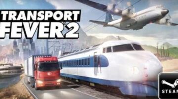 “Transport Fever 2” is coming to Windows, MAC and Linux via Steam in Q4 2019