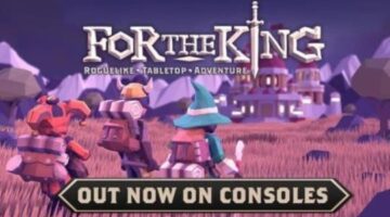 For The King Launches on Consoles Launch Trailer Released