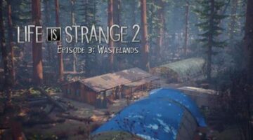 Life is Strange 2: Episode 3 Wastelands Review | NoobFeed