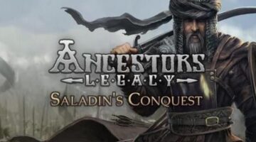 Ancestors Legacy DLC: Saladin’s Conquest – Geeks Under Grace