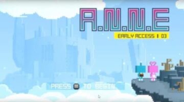 Has the early access of A.N.N.E been worth the 6 year wait?
