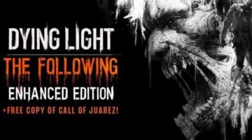Dying Light: The Following Enhanced Edition and Call of Juarez are $15 for 24 hours