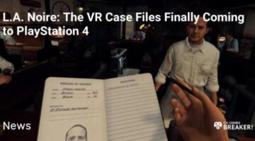 L.A. Noire: The VR Case Files Finally Coming to PlayStation 4
