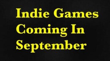 5 Indie Games to Play Coming In September