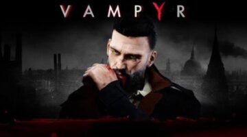 Vampyr confirmed for Switch in October