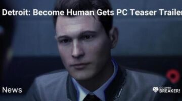 Detroit: Become Human Gets PC Teaser Trailer