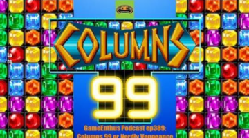 GameEnthus Podcast ep389: Columns 99 or Nerdly Vengeance