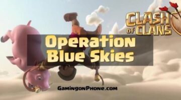 Clash of Clans: Was Operation Blue Skies a success?