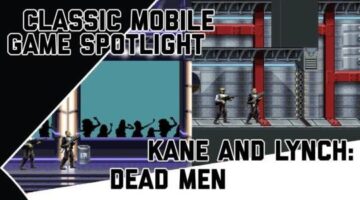 Classic Mobile Game Spotlight – Kane and Lynch: Dead Men
