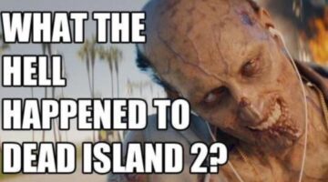 Where The Hell Is Dead Island 2?