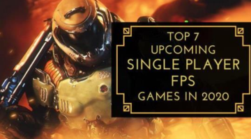 Top 7 Upcoming Single Player FPS Games In 2020