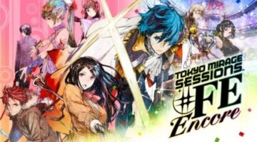 Tokyo Mirage Sessions #FE Encore review | GodisaGeek