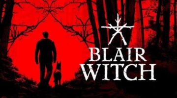Blair Witch Game Out Physically For PS4 And Xbox One