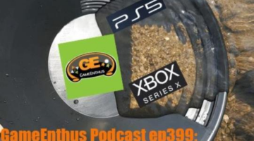 GameEnthus Podcast ep399: Console Prospects or Stranded