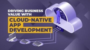 How Cloud-Native Applications Can Benefit Your Business?