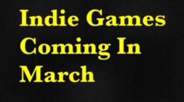 Top 5 Indie Games Coming In March